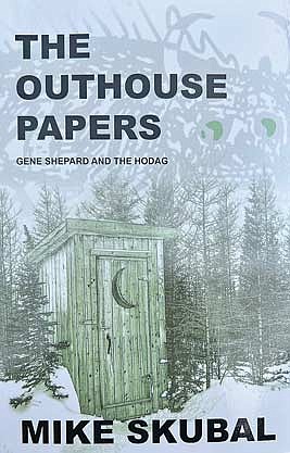 “The Outhouse Papers” is the result of a collaboration between local writer Mike Skubal and his patron, former Rhinelander mayor Jerry Shidell. (Contributed image)