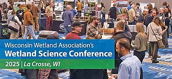 The Wisconsin Wetlands Association’s 30th Wetland Science Conference is slated for Feb. 25-26 in La Crosse. (Contributed image)